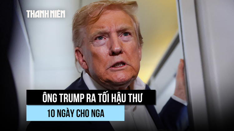 '10 ngày từ hôm nay': Ông Trump đặt thời hạn mới cho Nga