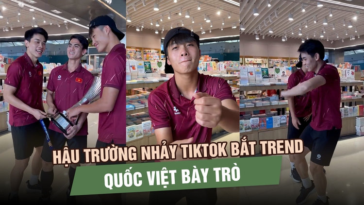 Hậu trường nhảy TikTok bắt trend của U.23 Việt Nam: Quốc Việt bày trò