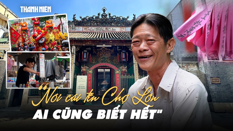 Người dân phường Chợ Lớn: ‘Nói cái tên này, ai cũng biết hết’