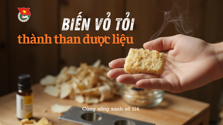 Cùng sống xanh số 114: Lén gia đình đi bới rác làm than nén từ vỏ tỏi