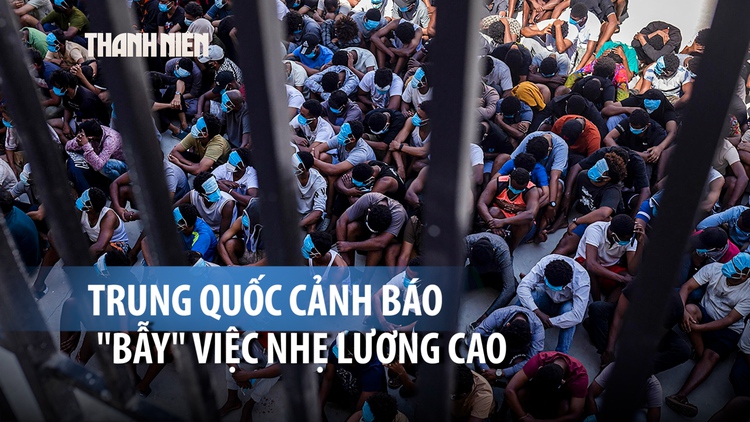 Trung Quốc cảnh báo người dân về các bẫy 'việc nhẹ lương cao' để buôn người