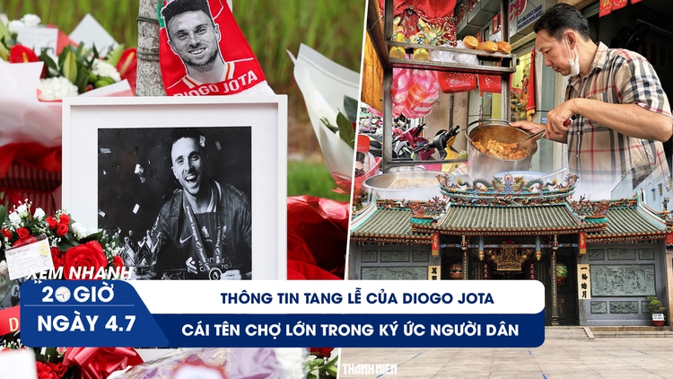 Xem nhanh 20h ngày 4.7: Thông tin tang lễ của Diogo Jota | Cái tên Chợ Lớn trong ký ức người dân