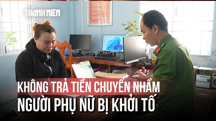 Nhận 100 triệu chuyển khoản nhầm, bị khởi tố vì không chịu trả