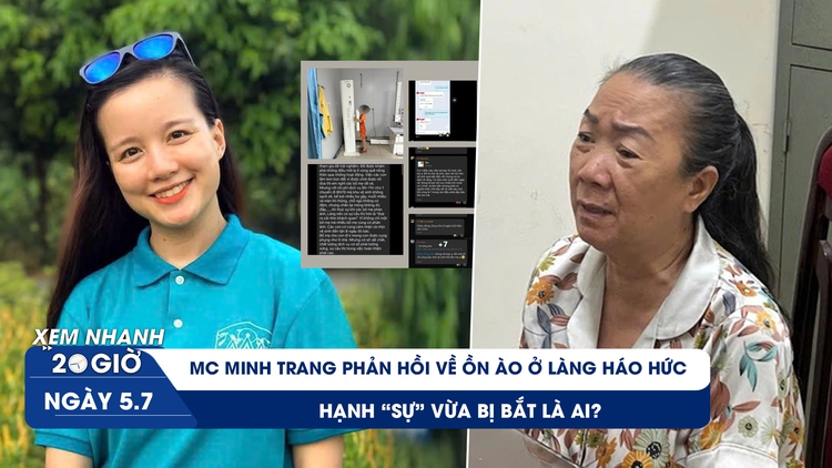 Xem nhanh 20h ngày 5.7: MC Minh Trang phản hồi về ồn ào ở làng Háo Hức | Hạnh 'sự' vừa bị bắt là ai?