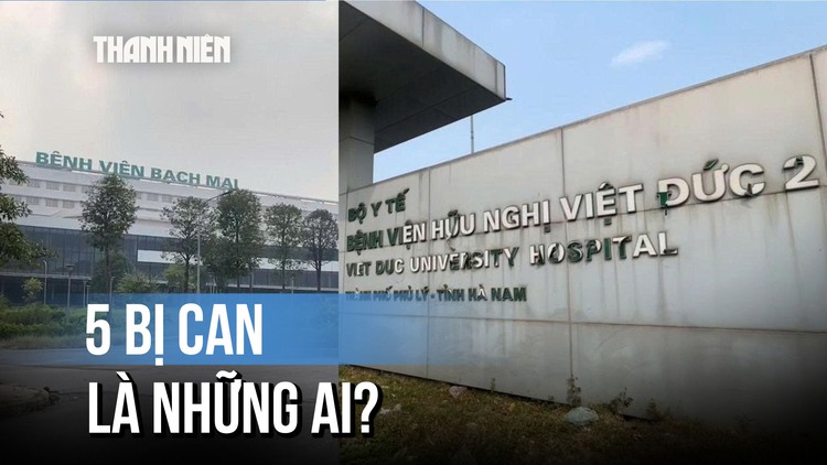 Hé lộ danh tính 5 bị can trong vụ Bệnh viện Bạch Mai, Việt Đức cơ sở 2