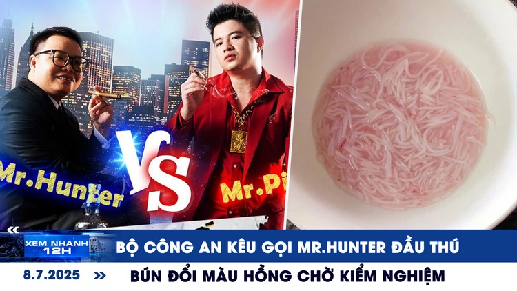 Xem nhanh 12h: Bộ Công an kêu gọi Mr.Hunter đầu thú | Kiểm nghiệm bún đổi màu bất thường