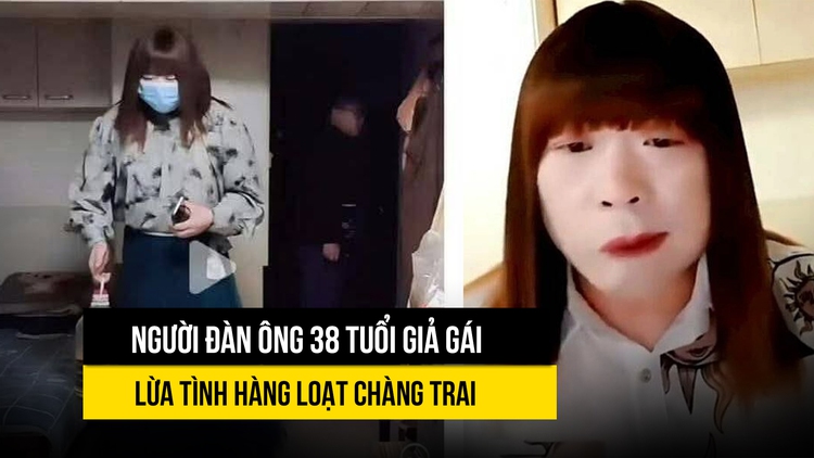 Người đàn ông 38 tuổi giả gái lừa tình hàng loạt chàng trai gây chấn động Trung Quốc