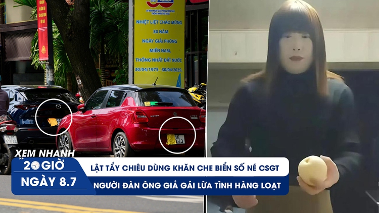 Xem nhanh 20h ngày 8.7: Lật tẩy chiêu dùng khăn che biển số | Giả gái lừa tình hàng loạt gây chấn động Trung Quốc