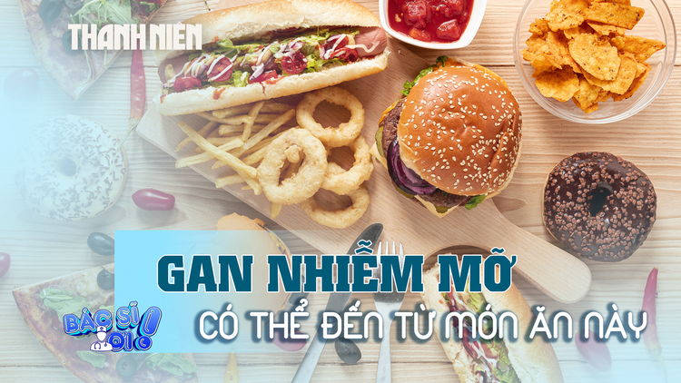 Món ăn quen thuộc có thể dẫn đến nguy cơ gan nhiễm mỡ 