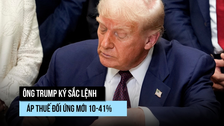 Ông Trump ký sắc lệnh thuế quan đối ứng 10-41% cho hàng loạt đối tác