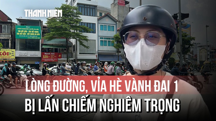 Người dân bức xúc vì vỉa hè Vành đai 1 bị lấn chiếm nghiêm trọng
