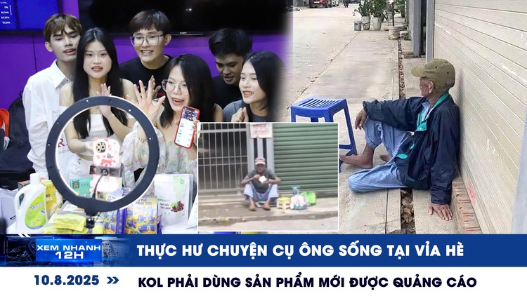 Xem nhanh 12h: Thực hư chuyện cụ ông bị gia đình bỏ rơi | KOL phải dùng sản phẩm mới được quảng cáo