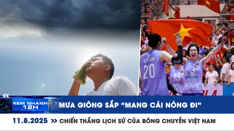 Xem nhanh 12h: Mưa giông sắp 'mang cái nóng đi' | Chiến thắng lịch sử của bóng chuyền Việt Nam