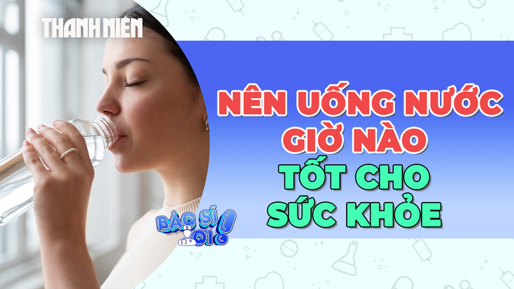 Nên uống nước giờ nào để tốt cho sức khỏe?