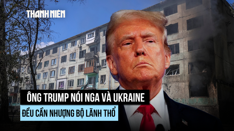 Ông Trump nói cả Nga lẫn Ukraine đều cần nhượng bộ về lãnh thổ