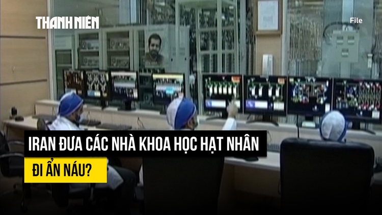 Iran đưa các nhà khoa học hạt nhân sống sót đi ẩn náu tránh Israel truy sát?