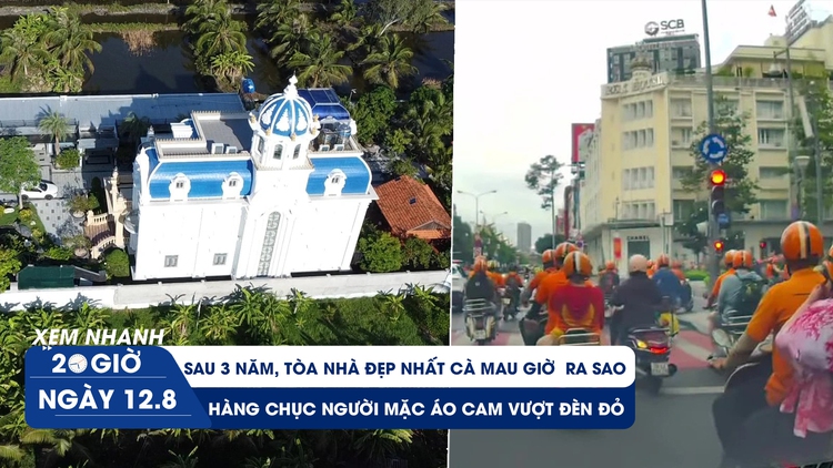 Xem nhanh 20h ngày 12.8: Sau 3 năm, tòa nhà đẹp nhất Cà Mau giờ ra sao | Hàng chục người mặc áo cam vượt đèn đỏ