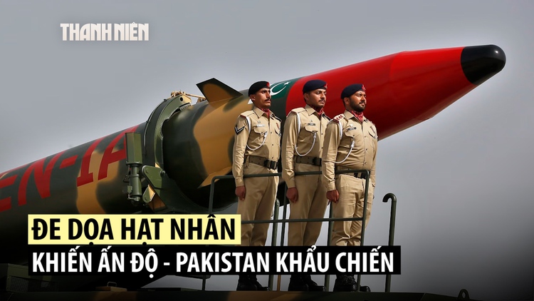 Ấn Độ - Pakistan đấu khẩu về lời đe dọa hạt nhân