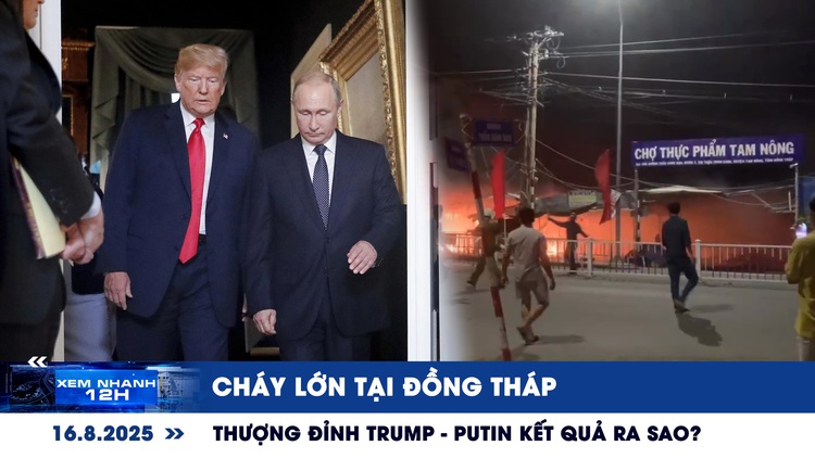 Xem nhanh 12h: Cháy lớn tại Đồng tháp | Thượng đỉnh Trump - Putin kết quả ra sao?