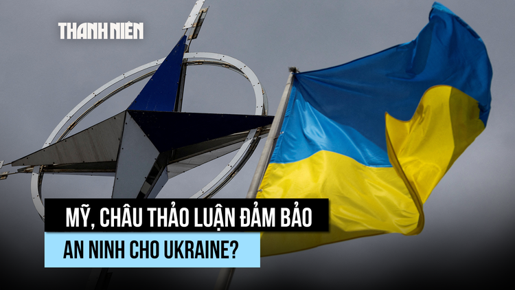 Mỹ, châu Âu đảm bảo an ninh Ukraine như mô hình NATO?