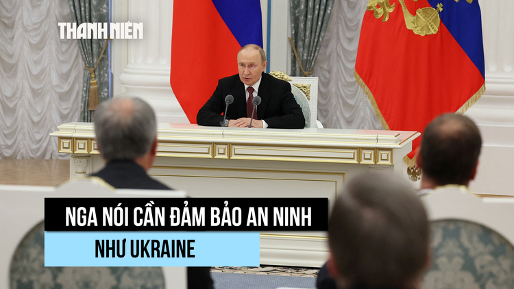 Nga cũng muốn có đảm bảo an ninh như Ukraine