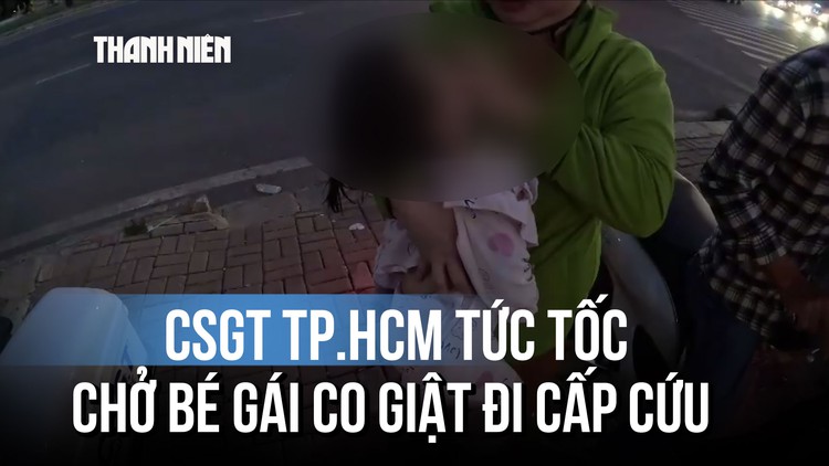 CSGT TP.HCM tức tốc chở bé gái co giật đi cấp cứu
