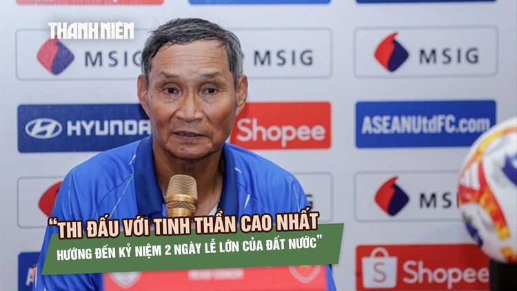 HLV Mai Đức Chung mong học trò chiến đấu với tinh thần cao nhất trước Thái Lan