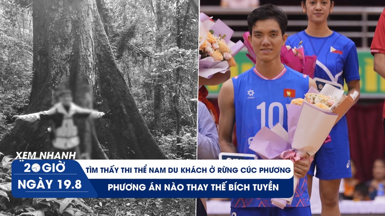 Xem nhanh 20h ngày 19.8: Tìm thấy thi thể nam du khách ở rừng Cúc Phương | Phương án nào thay thế Bích Tuyền