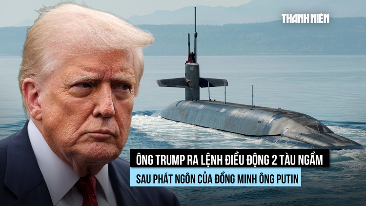 Ông Trump điều động tàu ngầm hạt nhân sau bình luận của đồng minh ông Putin