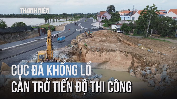 Oái oăm tảng đá khổng lồ cản trở tiến độ đường ven sông Đồng Nai: Xử lý thế nào?