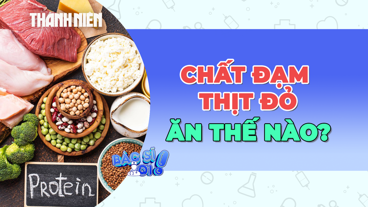 Chất đạm, ăn chay, thịt đỏ và những điều cần biết!