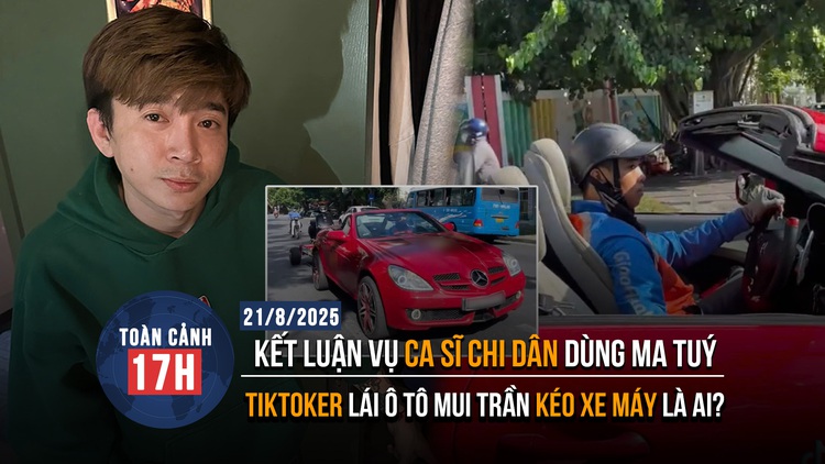 Toàn cảnh 17h: Kết luận vụ ca sĩ Chi Dân dùng ma tuý | TikToker lái ô tô mui trần kéo xe máy là ai?