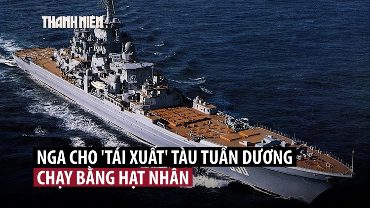 Tuần dương hạm hạt nhân Nga trở lại sau 27 năm nằm ụ, nâng cấp hỏa lực khủng