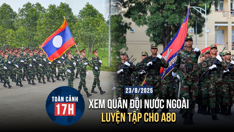 Toàn cảnh 17h: Xem quân đội nước ngoài luyện tập cho A80 | Khởi tố vụ vợ giết chồng ở Phú Thọ