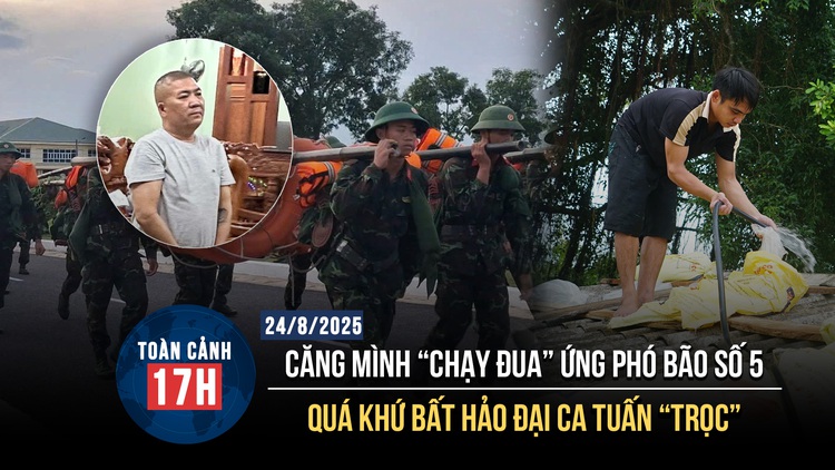 Toàn cảnh 17h: Miền Trung hối hả 'chạy đua' ứng phó bão số 5 | Quá khứ bất hảo của giang hồ Tuấn 'Trọc'