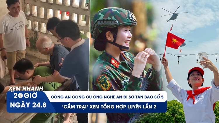 Xem nhanh 20h ngày 24.8: Công an cõng cụ ông Nghệ An đi sơ tán bão số 5 | Đội mưa xem tổng hợp luyện lần 2