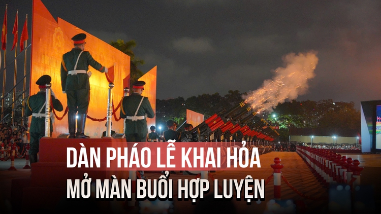 Xem dàn pháo lễ khai hỏa, mở màn buổi hợp luyện diễu binh A80