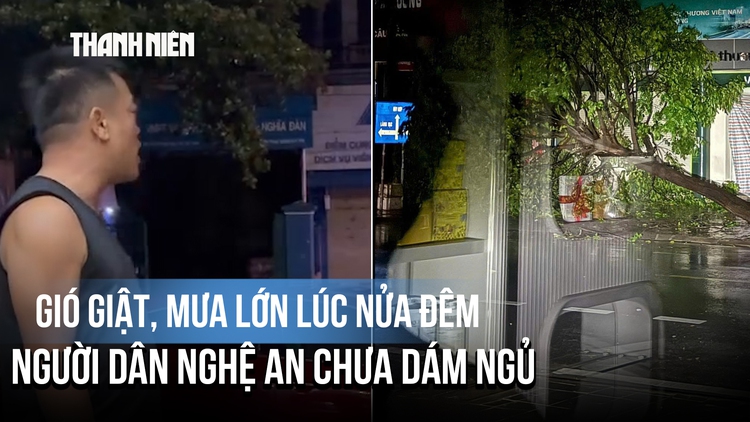 Bão số 5 nửa đêm vẫn gây mưa lớn, gió giật ở Nghệ An: Người dân chưa dám ngủ