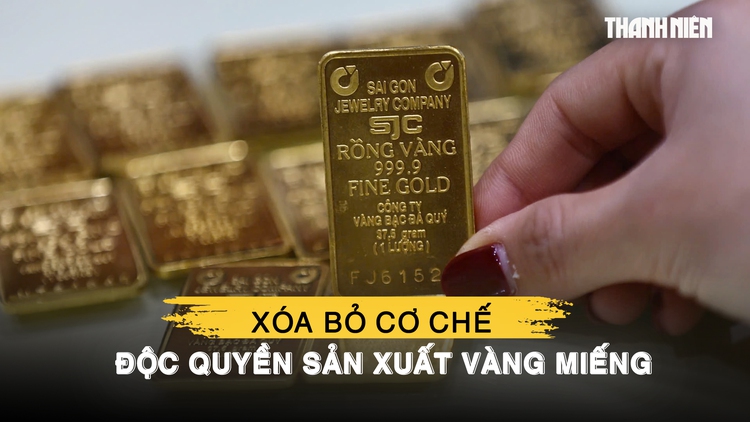 Chính thức xóa bỏ cơ chế Nhà nước độc quyền sản xuất vàng miếng