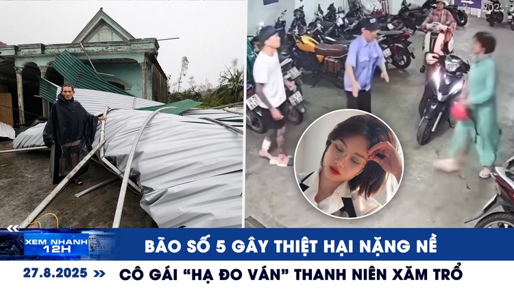 Xem nhanh 12h: Bão số 5 gây thiệt hại nặng nề | Danh tính cô gái 'hạ đo ván' thanh niên xăm trổ