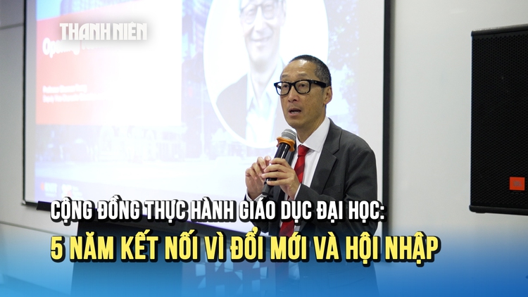 Cộng đồng thực hành giáo dục đại học: 5 năm kết nối vì đổi mới và hội nhập