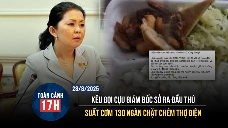 Toàn cảnh 17h: Kêu gọi cựu Giám đốc Sở ra đầu thú | 'Chặt chém' suất cơm cho thợ điện mùa mưa bão