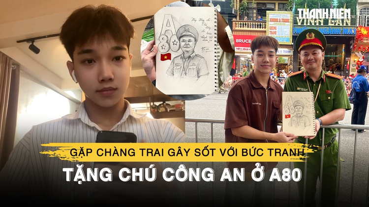 Gặp chàng trai gây sốt với bức tranh tặng chú công an ở A80: Vẽ trong 1 tiếng