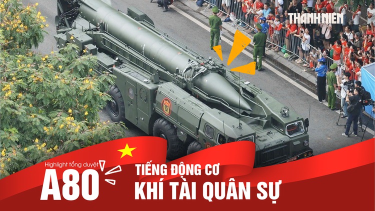 Nhìn lại tổng duyệt A80: Nghe tiếng động cơ khí tài quân sự hòa nhịp hò reo