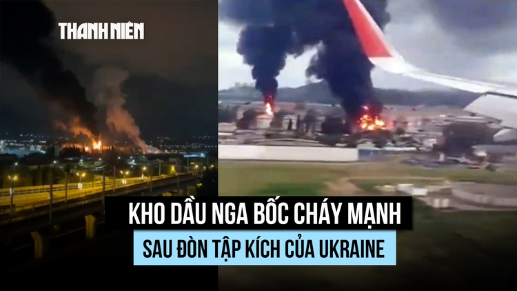 Kho dầu Nga cháy dữ dội sau đòn tập kích UAV Ukraine