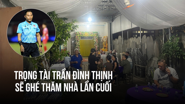 Gia đình chờ đón trọng tài Trần Đình Thịnh thăm nhà lần cuối