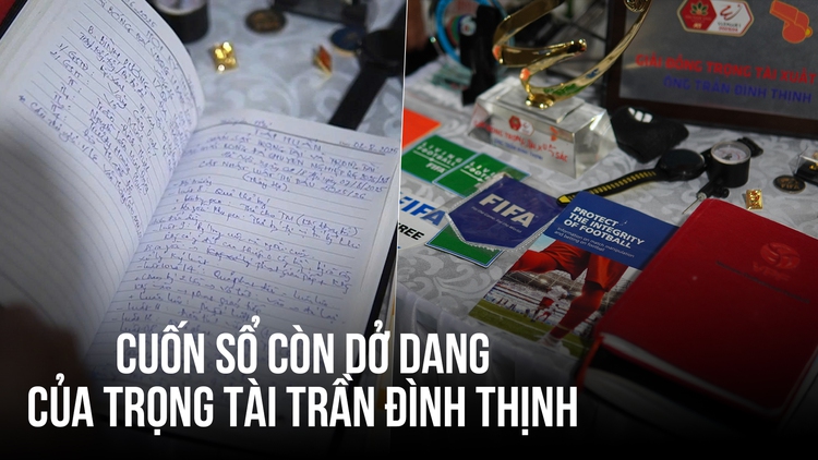Nghẹn lòng dòng ghi chép cuối của trọng tài Trần Đình Thịnh: Tận tụy trọn đời