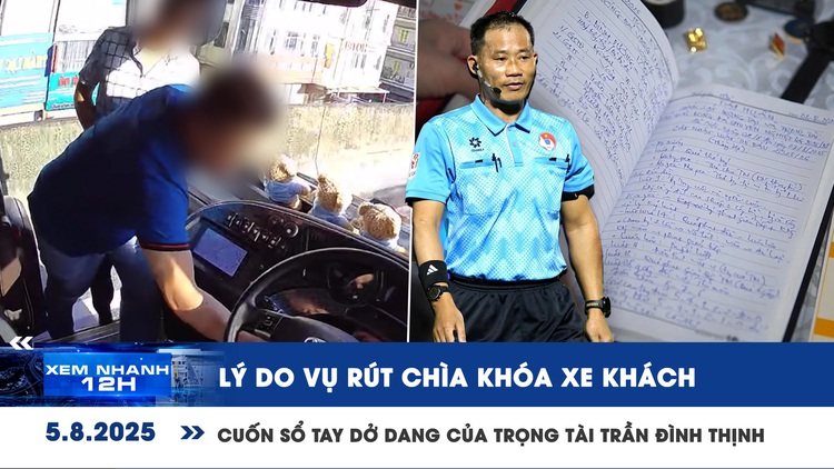 Xem nhanh 12h: Lý do vụ rút chìa khóa xe khách | Sổ tay dở dang của trọng tài Trần Đình Thịnh