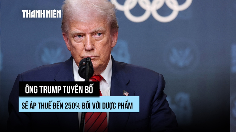 Ông Trump nói sẽ áp thuế đến 250% lên dược phẩm