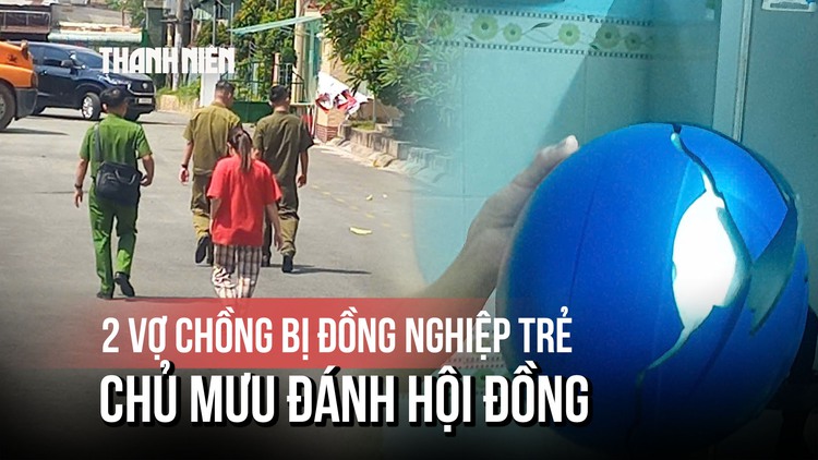 Vụ 2 vợ chồng công nhân bị đánh hội đồng: Chủ mưu nghi là đồng nghiệp trẻ